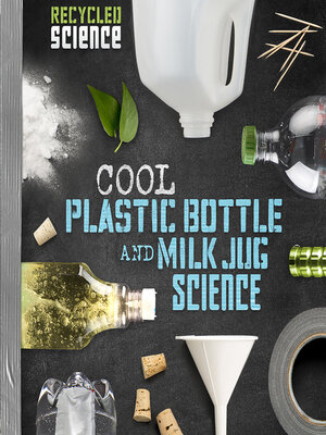 cover image of Cool Plastic Bottle and Milk Jug Science